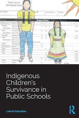Indigenous Children’s Survivance in Public Schools (Indigenous and Decolonizing Studies in Education) by Sabzalian, Leilani | Paperback | Educational Strategies And Policy 2