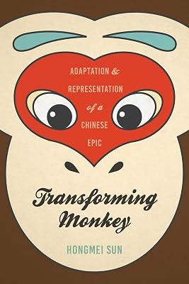 Transforming Monkey: Adaptation and Representation of a Chinese Epic by Sun, Hongmei | Hardcover | Literary Studies: Fiction 2