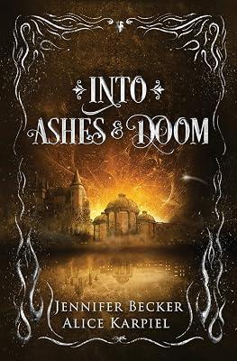 Into Ashes And Doom: 2 (Through Fire and Ruin) by Becker, Jennifer; Karpiel, Alice | Hardcover | Fantasy Romance 2