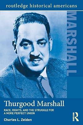 Thurgood Marshall: Race, Rights, and the Struggle for a More Perfect Union (Routledge Historical Americans) by Zelden, Charles L. | Paperback | History 2