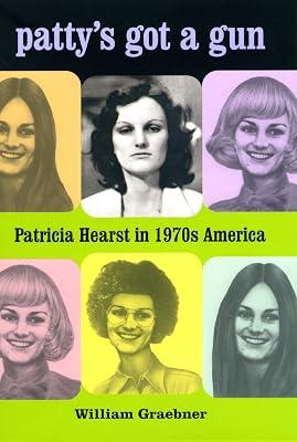 Patty′s Got a Gun – Patricia Hearst in 1970s America by Graebner, W | Hardcover | Social & Cultural History 2
