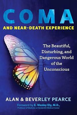Coma and Near-Death Experience: The Beautiful, Disturbing, and Dangerous World of the Unconscious (Sacred Planet) by Pearce, Alan; Pearce, Beverley | Paperback | Body 2
