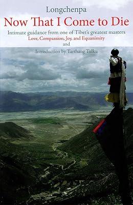 Now That I Come to Die: Intimate Guidance from One of Tibet's Greatest Masters by Longchenpa | Paperback | Religion 2