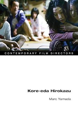 Kore-eda Hirokazu (Contemporary Film Directors) by Yamada, Marc | Hardcover | Film Theory & Criticism 2