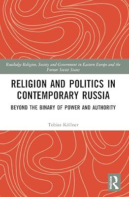 Religion and Politics in Contemporary Russia: Beyond the Binary of Power and Authority (Routledge Religion, Society and Government in Eastern Europe and the Former Soviet States, 14) by Kollner, Tobias | Paperback | Religion 2