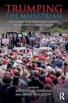 Trumping the Mainstream: The Conquest of Democratic Politics by the Populist Radical Right (Routledge Studies in Extremism and Democracy) | Paperback | Social And Political Philosophy 2