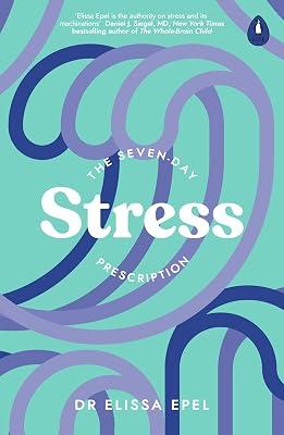 The Seven-Day Stress Prescription by Epel, Dr Elissa | Paperback | Coping With Stress 2