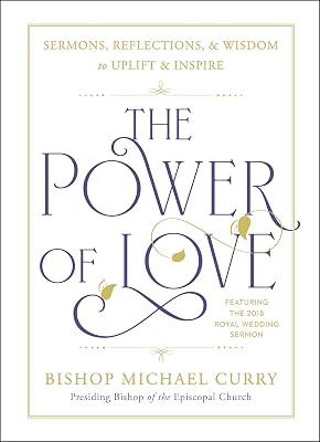 The Power of Love: Sermons, reflections, and wisdom to uplift and inspire by Curry, Bishop Michael | Hardcover | Religion 2