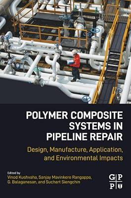 Polymer Composite Systems in Pipeline Repair: Design, Manufacture, Application, and Environmental Impacts | Paperback | Environmental Science 2