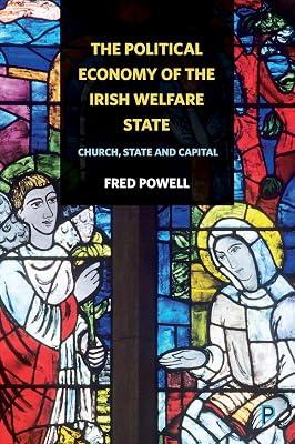 The Political Economy of the Irish Welfare State: Church, State and Capital by Powell, Fred | Hardcover | Political Economy 2