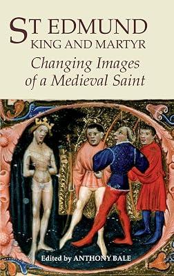 St Edmund, King and Martyr: Changing Images of a Medieval Saint (York Medieval Press) | Hardcover | History 2