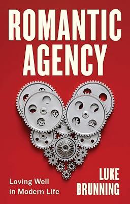 Romantic Agency: Loving Well in Modern Life by Brunning, Luke | Hardcover | Philosophy 2