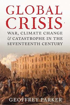 GLOBAL CRISIS: WAR CLIMATE CHANGE AND CATASTROPHE IN THE SEVENTEENTH CENTURY by Parker, Geoffrey | Paperback | General & World History 2