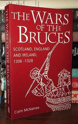 The Wars of the Bruces: Scotland, England and Ireland, 1306-28 by McNamee, Colm | Paperback | British & Irish History 2