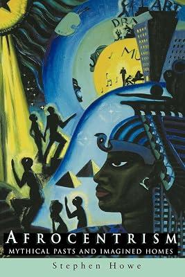 Afrocentrism: Mythical Pasts and Imagined Homes by Howe Stephen | Paperback | History 2