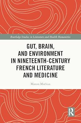 Gut, Brain, and Environment in Nineteenth-Century French Literature and Medicine (Routledge Studies in Literature and Health Humanities) by Mathias, Manon | Hardcover | Literary Studies: C 1800 To C 1900 2