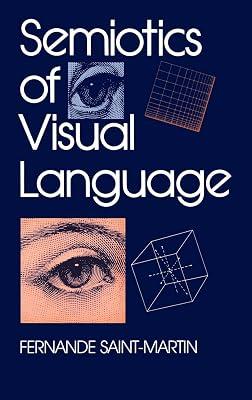Semiotics of Visual Language (Advances in Semiotics) by Saint-Martin, Fernande | Hardcover | Semantics 2