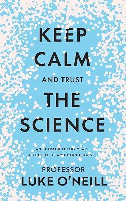 Keep Calm and Trust the Science by O'Neill, Luke | Hardcover | Biography & Autobiography 2