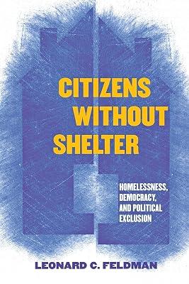 Citizens Without Shelter: Homelessness, Democracy, And Political Exclusion by Feldman, Leonard C. | Paperback | Political Science 2