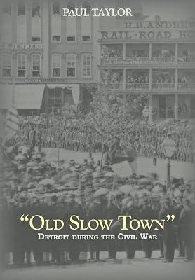 Old Slow Town: Detroit During the Civil War (Great Lakes Books Series) by Taylor | Hardcover | History 2