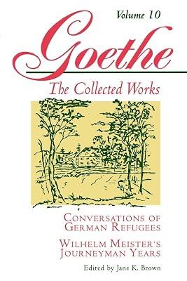 Goethe, Volume 10: Conversations of German Refugees--Wilhelm Meister's Journeyman Years or The Renunciants by von Goethe, Johann Wolfgang | Paperback | Literary Criticism 2