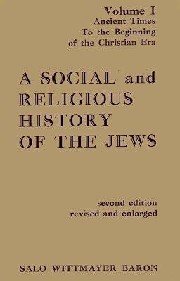 A Social and Religious History of the Jews: Ancient Times to the Beginning of the Christian Era: 01 by Baron, Salo Wittmayer | Hardcover | Nostalgia: General 2