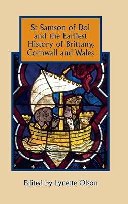 St Samson of Dol and the Earliest History of Brittany, Cornwall and Wales: 37 (Studies in Celtic History) by Olson, Lynette | Hardcover | European History 2