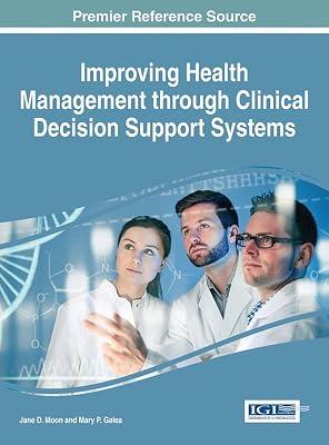 Improving Health Management through Clinical Decision Support Systems (Advances in Healthcare Information Systems and Administration) | Hardcover | Medical Administration & Management 2