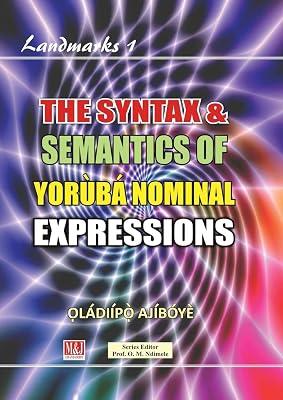 The Syntax & Semantics of Yorùbá Nominal Expressions: 1 (Landmarks) by Ajíbóyè, Ọládiípọ̀ | Paperback | Semantics 2