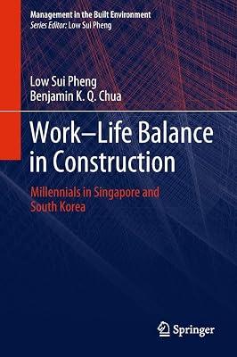 Work-Life Balance in Construction: Millennials in Singapore and South Korea (Management in the Built Environment) by Sui Pheng, Low; Chua, Benjamin K. Q. | Hardcover | Singapore 2