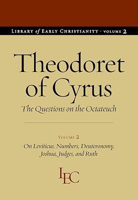 Theodoret of Cyrus v. 2; On Leviticus, Numbers, Deuteronomy, Joshua, Judges, and Ruth: The Questions on the ""Octateuch (Library of Early Christianity) by Cyrus, Theodoret of | Paperback | Bible Readings 2