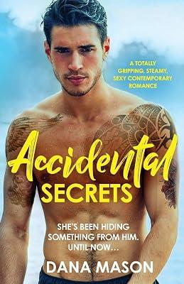 Accidental Secrets: A totally gripping, steamy, sexy contemporary romance: 3 (Accidental Love) by Mason, Dana | Paperback | Adult & Contemporary Romance 2