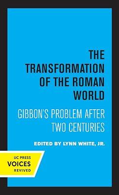 The Transformation of the Roman World: Gibbon's Problem after Two Centuries: 3 (Center for Medieval and Renaissance Studies, UCLA) by White, Lynn | Paperback | European History 2