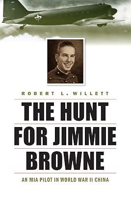 Hunt for Jimmie Browne: An MIA Pilot in World War II China by Willett, Robert L. | Hardcover | China 2
