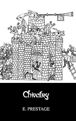 Chivalry: A Series of Studies to Illustrate Its Historical Significance and Civilizing Influence by PRESTAGE | Hardcover | History 2
