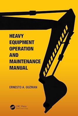 Heavy Equipment Operation and Maintenance Manual by Guzman, Ernesto A. | Hardcover | Building Construction And Materials 2