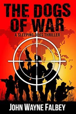 The Dogs of War: A Sleeping Dogs Thriller: 4 by Falbey, John Wayne | Paperback | Thriller 2