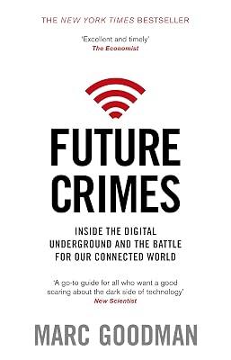 Future Crimes: Inside the Digital Underground and the Battle for Our Connected World by Goodman, Marc | Paperback | Crime & Criminology 2