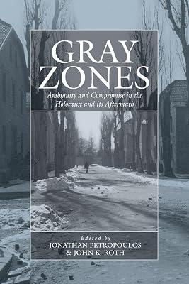 Gray Zones: Ambiguity and Compromise in the Holocaust and its Aftermath: 8 (War and Genocide, 8) | Paperback | The Holocaust 2