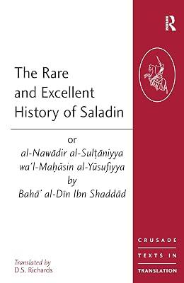 The Rare and Excellent History of Saladin: 7 (Crusade Texts in Translation) by Ibn Shaddad, Baha Al-Din Yusuf Ibn Rafi | Hardcover | History 2