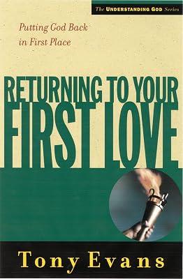 Returning to Your First Love: Putting God Back in First Place (Understanding God) by Evans, Anthony T. | Paperback | Religion 2