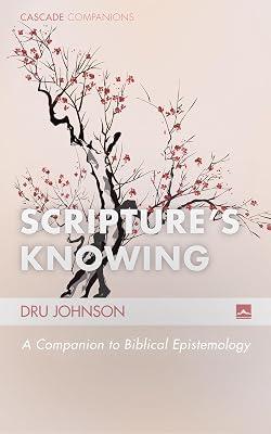 Scripture's Knowing: A Companion to Biblical Epistemology: 24 (Cascade Companions) by Johnson, Dru | Paperback | Religion: General 2