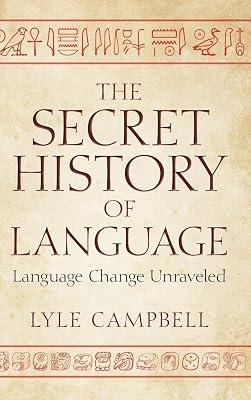 The Secret History of Language: Language Change Unraveled by Campbell, Lyle | Hardcover | Language: History And General Works 2