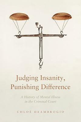 Judging Insanity, Punishing Difference: A History of Mental Illness in the Criminal Court (The Cultural Lives of Law) by Deambrogio, Chloé | Hardcover | Crime & Criminology 2