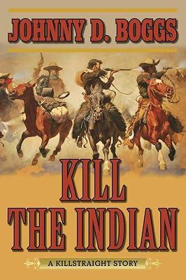 Kill the Indian: A Killstraight Story by Boggs, Johnny D. | Paperback | Fiction 2