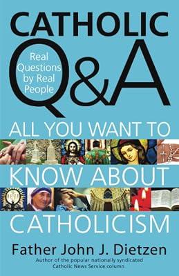 Catholic Q & a: Real Questions by Real People: All You Want to Know About Catholicism by Dietzen, John J. | Paperback | Religion 2