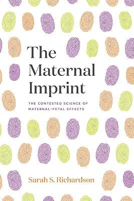 The Maternal Imprint: The Contested Science of Maternal-Fetal Effects by Richardson, Sarah S. | Paperback | Science 2