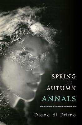 Spring and Autumn Annals: A Celebration of the Seasons for Freddie by Di Prima, Diane | Paperback | Biography & Autobiography 2