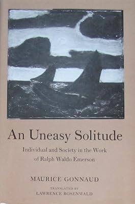 An Uneasy Solitude – Individual & Society in the Work of Ralph Waldo Emerson: Individual and Society in the Work of Ralph Waldo Emerson (Princeton Legacy Library) by Gonnaud, M | Hardcover | Literary Essays 2
