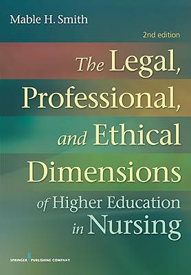 The Legal, Professional, and Ethical Dimensions of Education in Nursing by Smith, Mable H., Ph.D. | Paperback | Medical 2